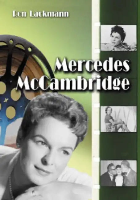 Mercedes McCambridge: A Biography and Career Record by Ron Lackmann