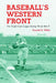 Baseball's Western Front: The Pacific Coast League During World War II by Donald R. Wells