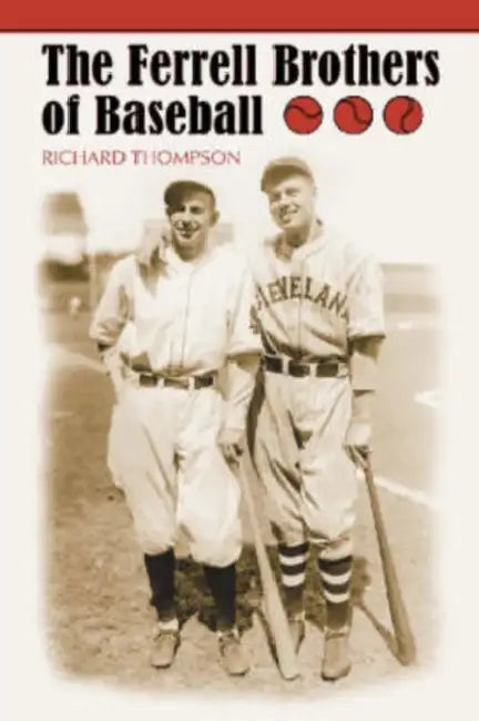 The Ferrell Brothers of Baseball by Dick Thompson