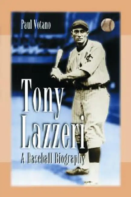 Tony Lazzeri: A Baseball Biography by Paul Votano