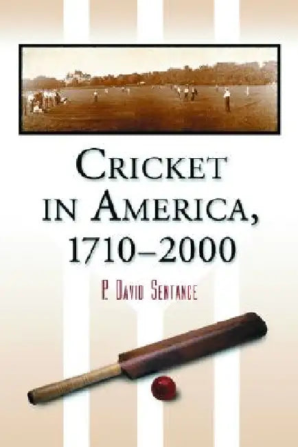 Cricket in America, 1710-2000 by P. David Sentance