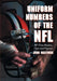 Uniform Numbers of the NFL: All-Time Rosters, Facts and Figures by John Maxymuk