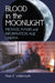Blood in the Moonlight: Michael Mann and Information Age Cinema by Mark E. Wildermuth