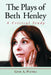 The Plays of Beth Henley: A Critical Study by Gene A. Plunka