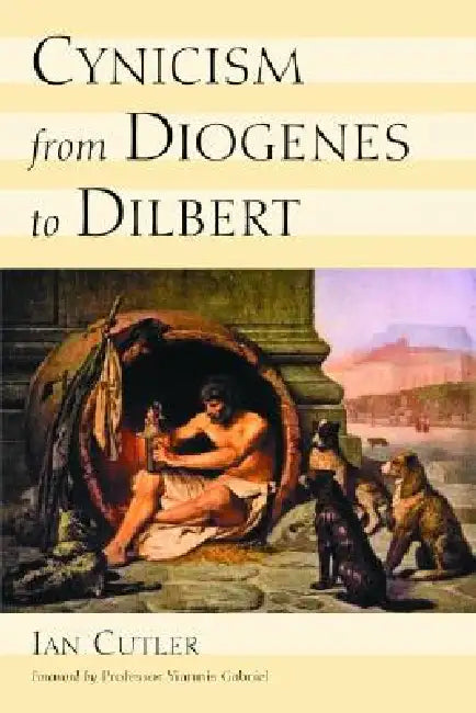 Cynicism from Diogenes to Dilbert by Ian Cutler
