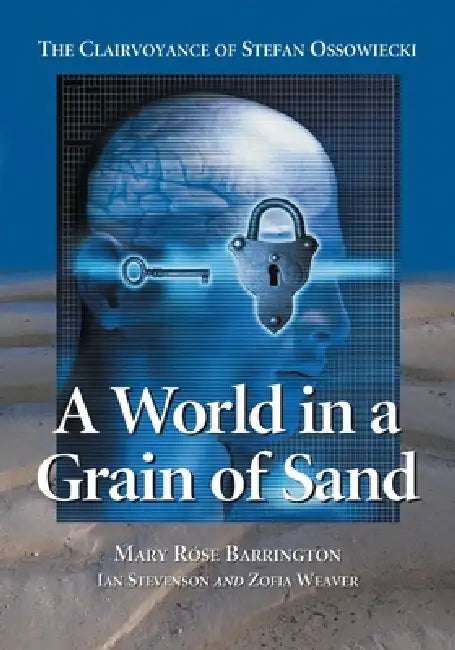 A World in a Grain of Sand: The Clairvoyance of Stefan Ossowiecki by Mary Rose Barrington, M. D. Ian Stevenson, Zofia Weaver