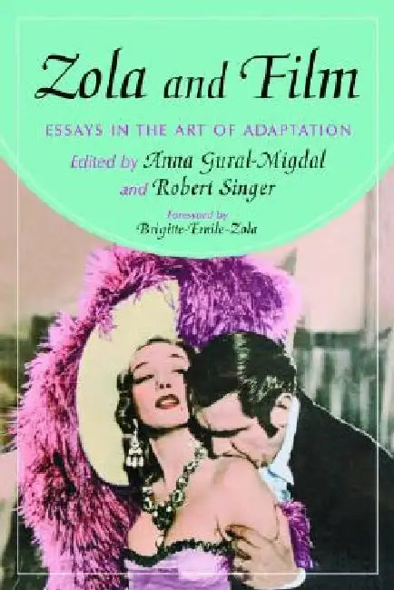 Zola and Film: Essays in the Art of Adaptation by Anna Gural-Migdal