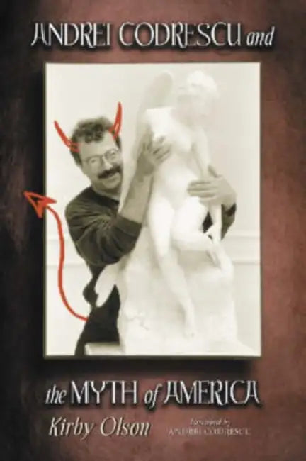Andrei Codrescu and the Myth of America by Kirby Olson