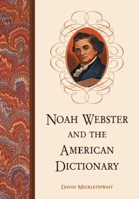 Noah Webster and the American Dictionary by David Micklethwait
