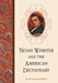 Noah Webster and the American Dictionary by David Micklethwait