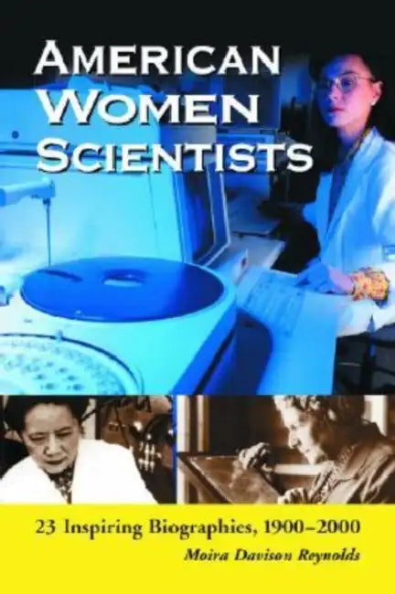 American Women Scientists: 23 Inspiring Biographies, 1900-2000 by Moira Davison Reynolds