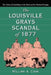 The Louisville Grays Scandal of 1877: The Taint of Gambling at the Dawn of the National League by William A. Cook