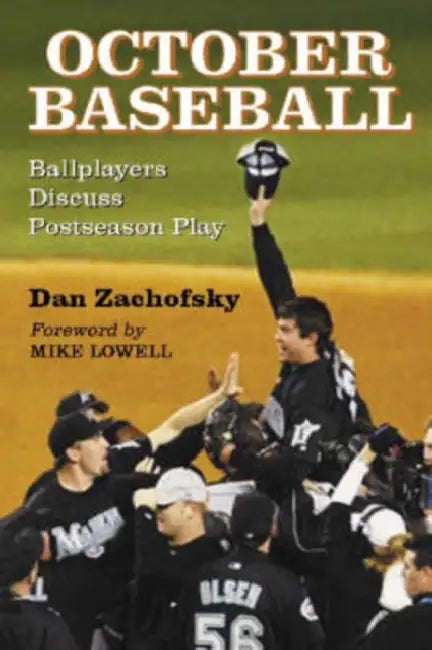 October Baseball: Ballplayers Discuss Postseason Play by Dan Zachofsky