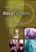 Docufictions: Essays on the Intersection of Documentary and Fictional Filmmaking by Gary D. Rhodes, John Parris Springer