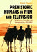 Prehistoric Humans in Film and Television: 581 Dramas, Comedies and Documentaries, 1905-2004 by Michael Klossner