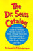 The Dr. Seuss Catalog: An Annotated Guide to Works by Theodor Geisel in All Media, Writings about Him, and Appearances of Characters and Places in the by Richard H. F. Lindemann