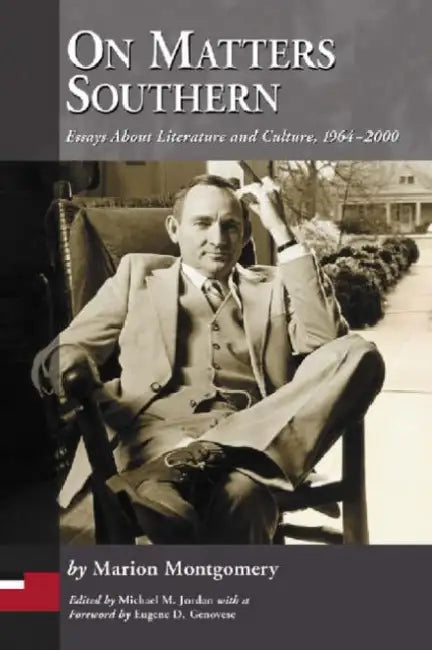 On Matters Southern: Essays About Literature and Culture, 1964-2000 by Marion Montgomery