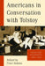 Americans in Conversation with Tolstoy: Selected Accounts, 1887-1923 by Peter Sekirin