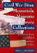 Civil War Sites, Memorials, Museums and Library Collections: A State-By-State Guidebook to Places Open to the Public by Doug Gelbert