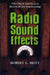 Radio Sound Effects: Who Did It, and How, in the Era of Live Broadcasting by Robert L. Mott