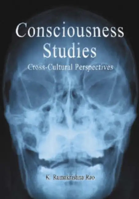 Consciousness Studies: Cross-Cultural Perspectives by K. Ramakrishna Rao