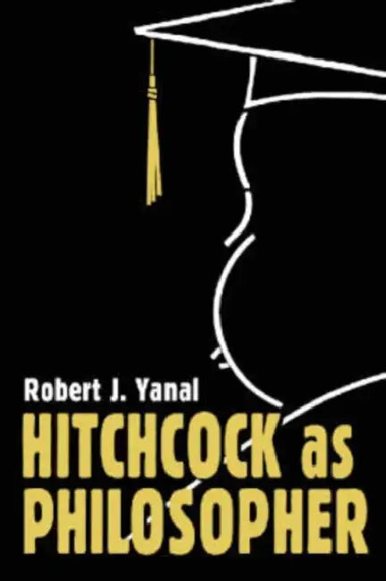Hitchcock as Philosopher by Robert J. Yanal