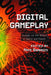 Digital Gameplay: Essays on the Nexus of Game and Gamer by Nate Garrelts