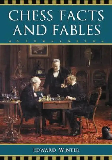 Chess Facts and Fables by Edward Winter