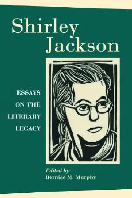 Shirley Jackson: Essays on the Literary Legacy by Bernice M. Murphy