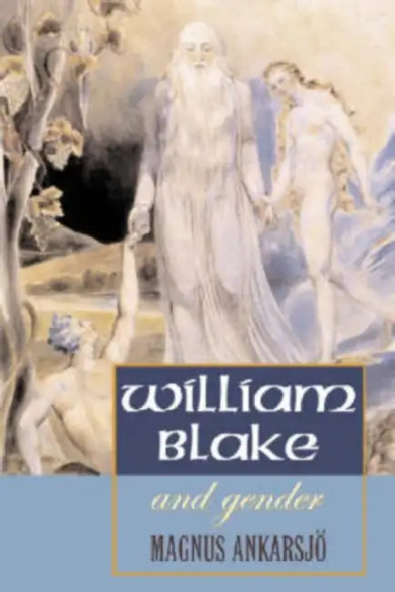 William Blake and Gender by Magnus Ankarsjö