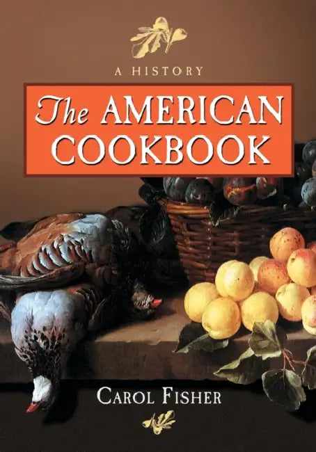 The American Cookbook: A History by Carol Fisher