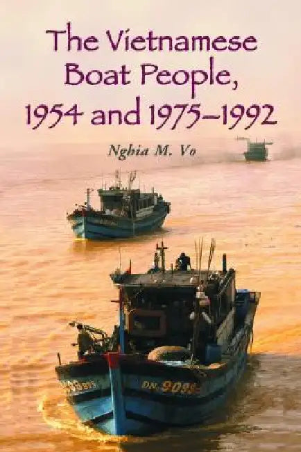 The Vietnamese Boat People, 1954 and 1975-1992 by Nghia M. Vo