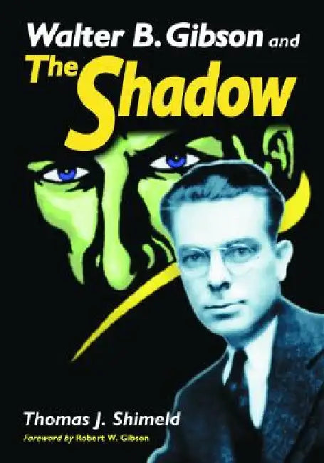 Walter B. Gibson and The Shadow by Thomas J. Shimeld