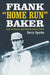 Frank Home Run Baker: Hall of Famer and World Series Hero by Barry Sparks