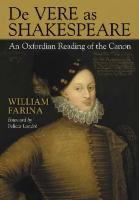 De Vere as Shakespeare: An Oxfordian Reading of the Canon by William Farina