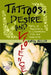 Tattoos, Desire and Violence: Marks of Resistance in Literature, Film and Television by Karin Beeler