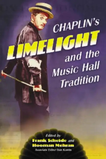 Chaplin's "Limelight" and the Music Hall Tradition by Frank Scheide, Hooman Mehran, Dan Kamin