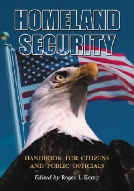 Homeland Security Handbook for Citizens and Public Officials by Roger L. Kemp