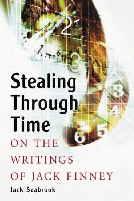 Stealing Through Time: On the Writings of Jack Finney by Jack Seabrook