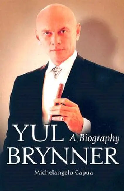 Yul Brynner: A Biography by Michelangelo Capua