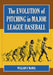 The Evolution of Pitching in Major League Baseball by William F. McNeil
