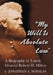 "My Will Is Absolute Law": A Biography of Union General Robert H. Milroy by Jonathan A. Noyalas