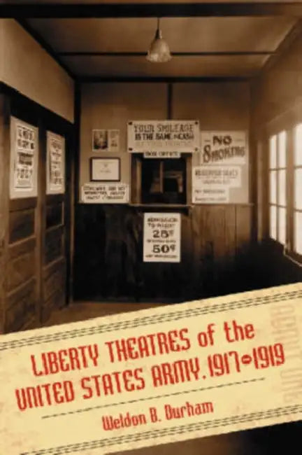 Liberty Theatres of the United States Army, 1917-1919 by Weldon B. Durham