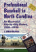 Professional Baseball in North Carolina: An Illustrated City-by-City History, 1901-1996 by J. Chris Holaday