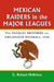 Mexican Raiders in the Major Leagues: The Pasquel Brothers vs. Organized Baseball, 1946 by G. Richard McKelvey