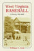 West Virginia Baseball: A History, 1865-2000 by William E. Akin