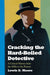 Cracking the Hard-Boiled Detective: A Critical History from the 1920s to the Present by Lewis D. Moore
