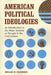 American Political Ideologies: An Introduction to the Major Systems of Thought in the 21st Century by Brian R. Farmer