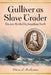 Gulliver as Slave Trader: Racism Reviled by Jonathan Swift by Elaine L. Robinson