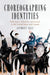 Choreographing Identities: Folk Dance, Ethnicity and Festival in the United States and Canada by Anthony Shay